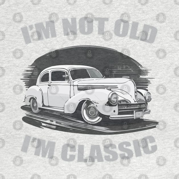 I'm Not Old I'm Classic Funny Car by slawers